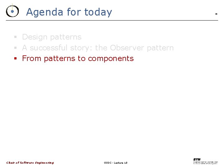 Agenda for today § Design patterns § A successful story: the Observer pattern §