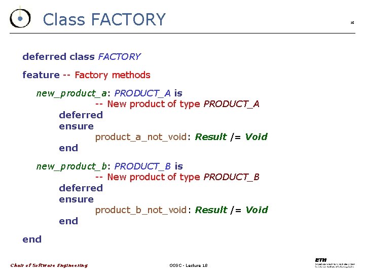 Class FACTORY 28 deferred class FACTORY feature -- Factory methods new_product_a: PRODUCT_A is --