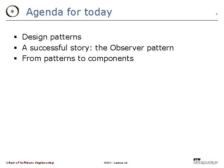 Agenda for today § Design patterns § A successful story: the Observer pattern §