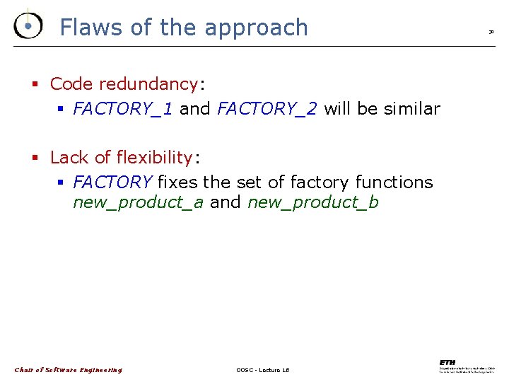 Flaws of the approach § Code redundancy: § FACTORY_1 and FACTORY_2 will be similar