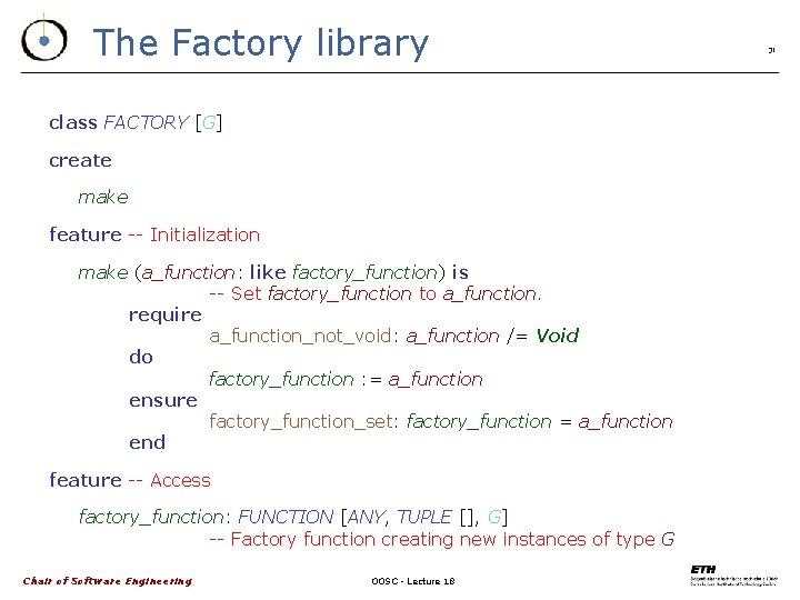 The Factory library class FACTORY [G] create make feature -- Initialization make (a_function: like