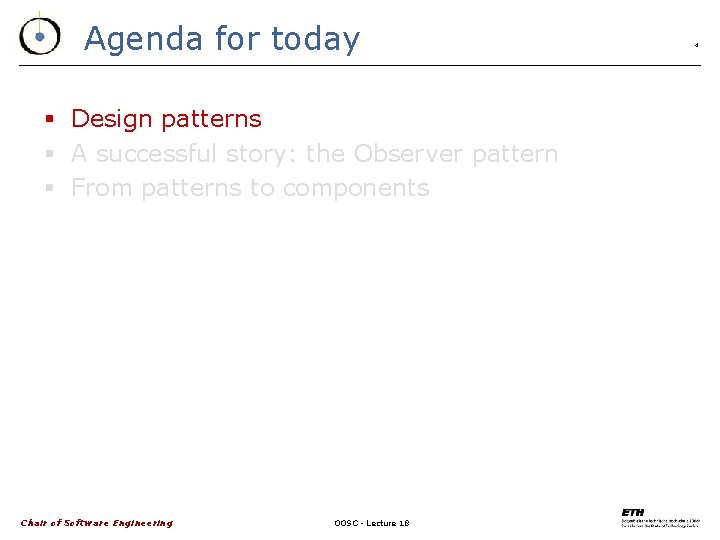 Agenda for today § Design patterns § A successful story: the Observer pattern §