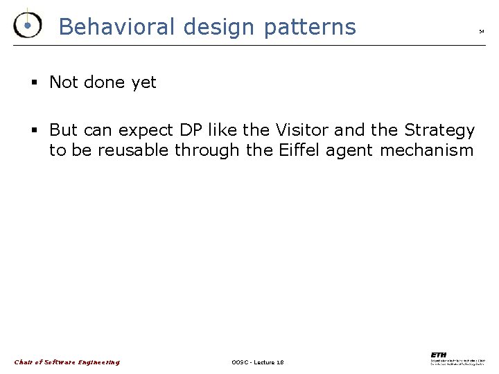 Behavioral design patterns § Not done yet § But can expect DP like the