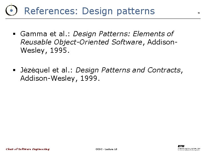 References: Design patterns § Gamma et al. : Design Patterns: Elements of Reusable Object-Oriented