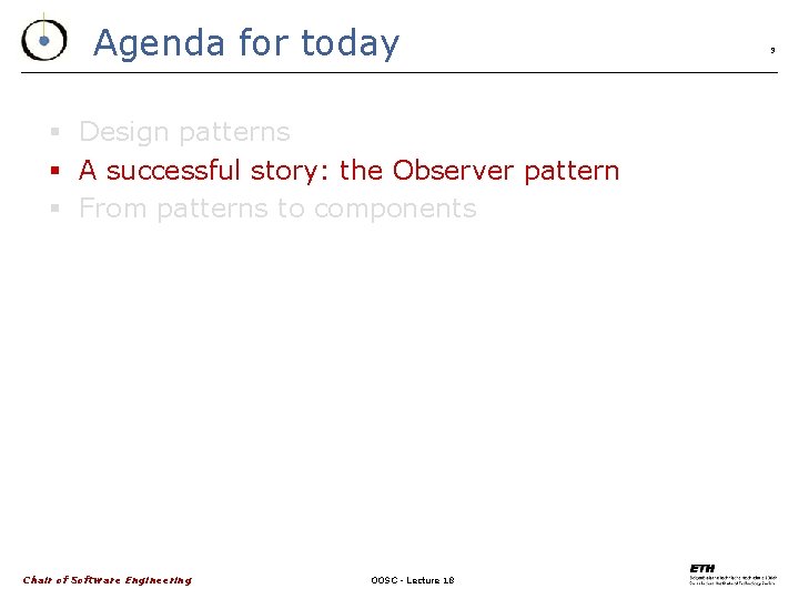 Agenda for today § Design patterns § A successful story: the Observer pattern §