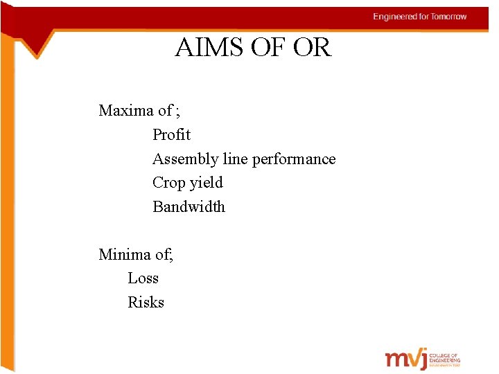 AIMS OF OR Maxima of ; Profit Assembly line performance Crop yield Bandwidth Minima