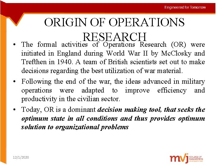  • ORIGIN OF OPERATIONS RESEARCH The formal activities of Operations Research (OR) were