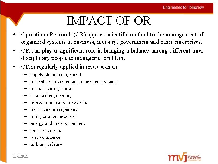 IMPACT OF OR • Operations Research (OR) applies scientific method to the management of