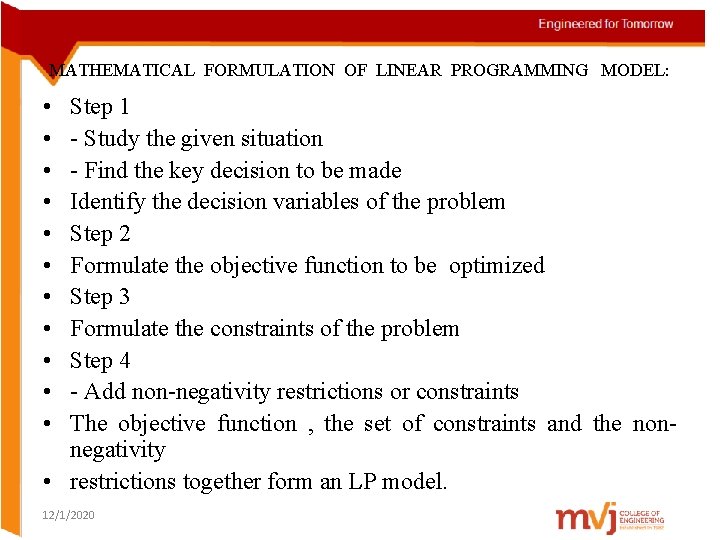 MATHEMATICAL FORMULATION OF LINEAR PROGRAMMING MODEL: • • • Step 1 - Study the