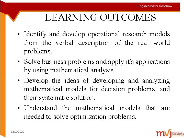 LEARNING OUTCOMES • Identify and develop operational research models from the verbal description of