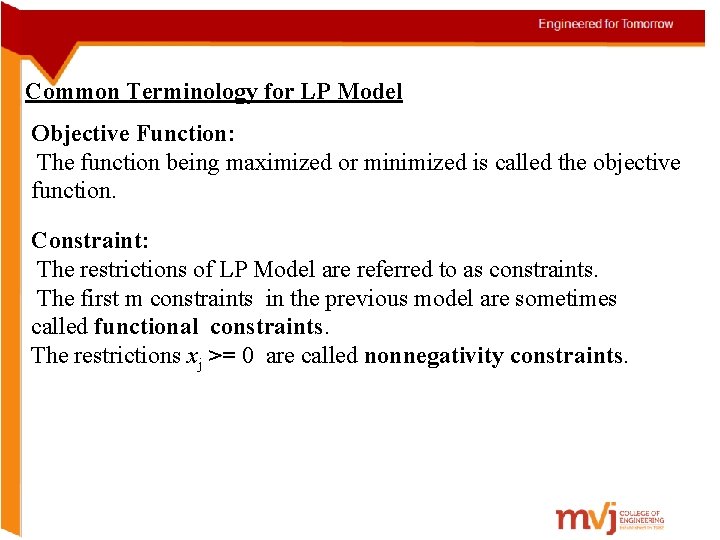 Common Terminology for LP Model Objective Function: The function being maximized or minimized is