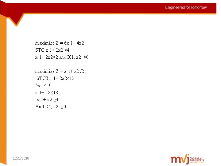 maximize Z = 6 x 1+ 4 x 2 STC x 1+ 2 x