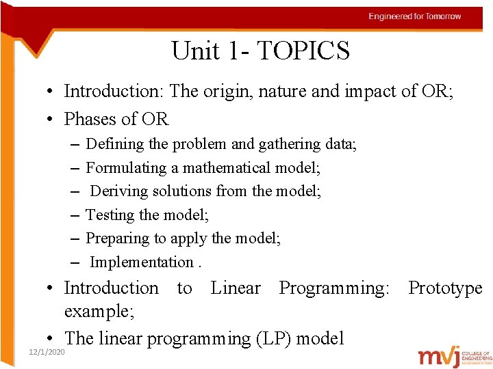 Unit 1 - TOPICS • Introduction: The origin, nature and impact of OR; •