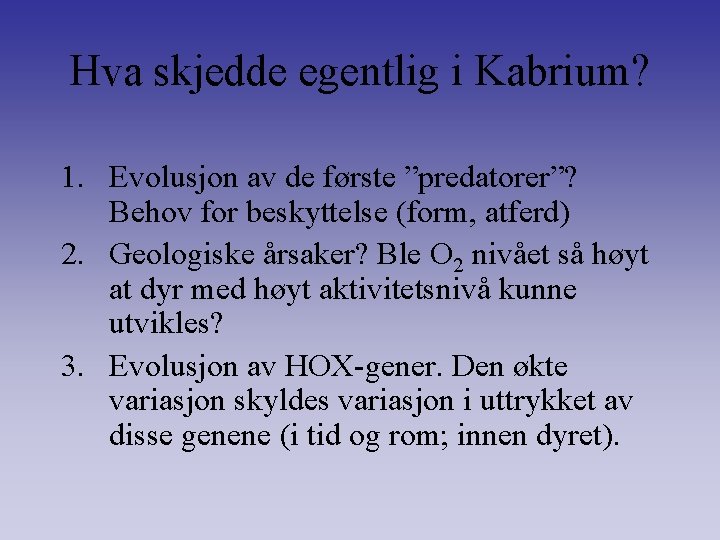 Hva skjedde egentlig i Kabrium? 1. Evolusjon av de første ”predatorer”? Behov for beskyttelse