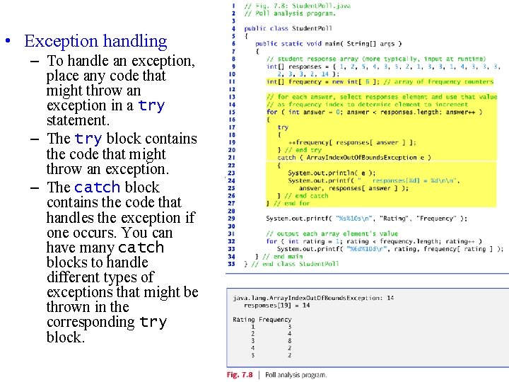  • Exception handling – To handle an exception, place any code that might