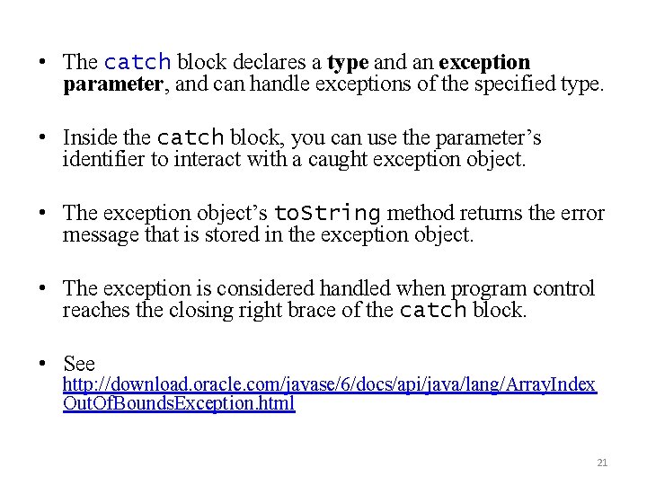  • The catch block declares a type and an exception parameter, and can