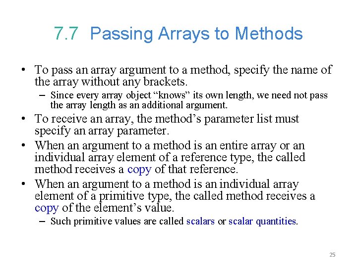 7. 7 Passing Arrays to Methods • To pass an array argument to a