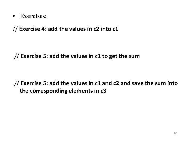  • Exercises: // Exercise 4: add the values in c 2 into c