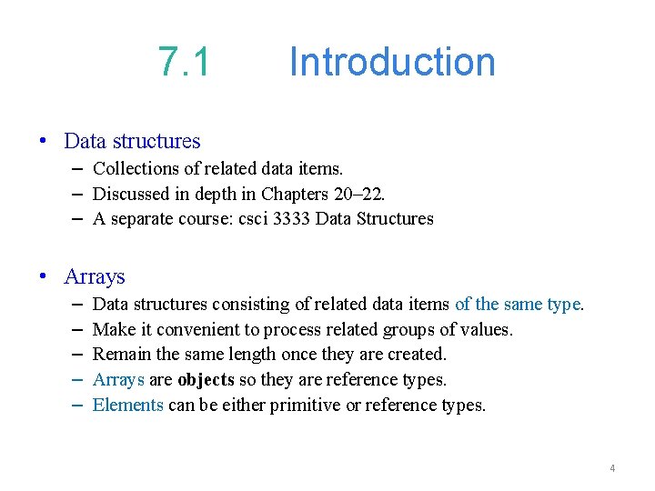7. 1 Introduction • Data structures – Collections of related data items. – Discussed