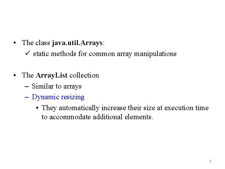  • The class java. util. Arrays: ü static methods for common array manipulations