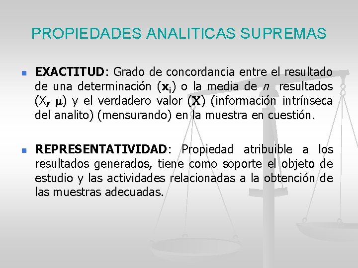 PROPIEDADES ANALITICAS SUPREMAS n n EXACTITUD: Grado de concordancia entre el resultado de una