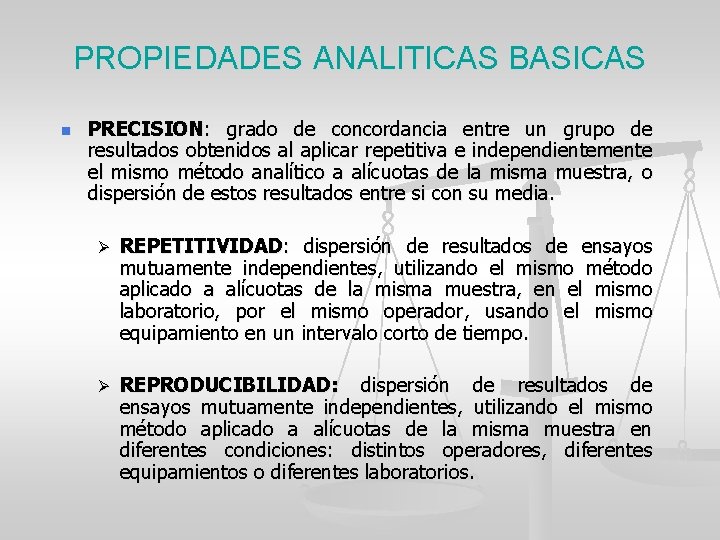 PROPIEDADES ANALITICAS BASICAS n PRECISION: grado de concordancia entre un grupo de resultados obtenidos