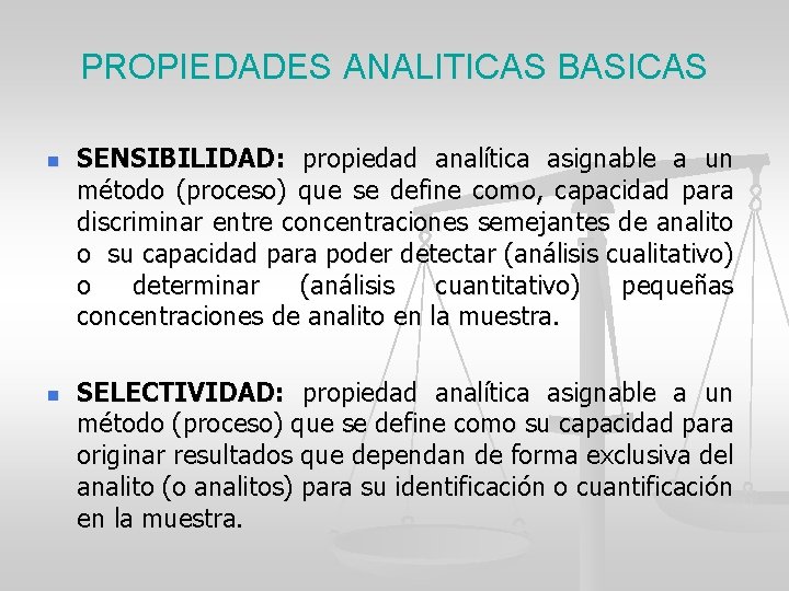 PROPIEDADES ANALITICAS BASICAS n n SENSIBILIDAD: propiedad analítica asignable a un método (proceso) que