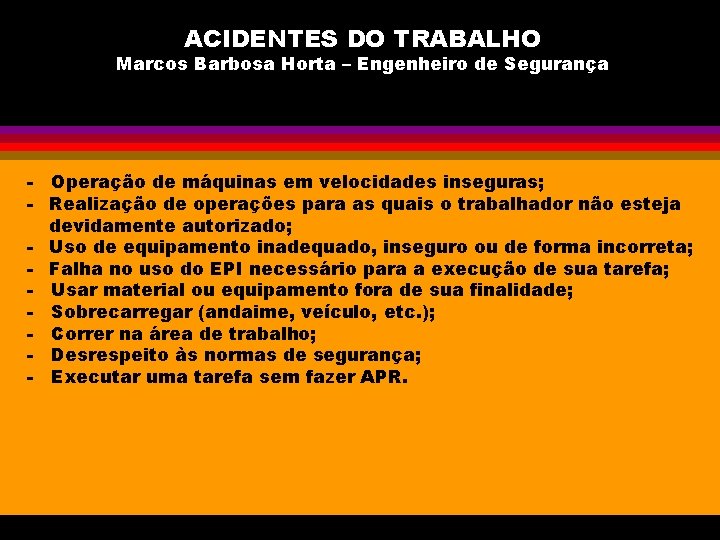 ACIDENTES DO TRABALHO Marcos Barbosa Horta – Engenheiro de Segurança - Operação de máquinas