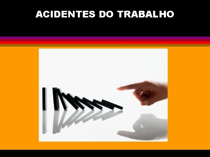 ACIDENTES DO TRABALHO 