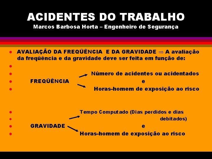 ACIDENTES DO TRABALHO Marcos Barbosa Horta – Engenheiro de Segurança l AVALIAÇÃO DA FREQÜÊNCIA