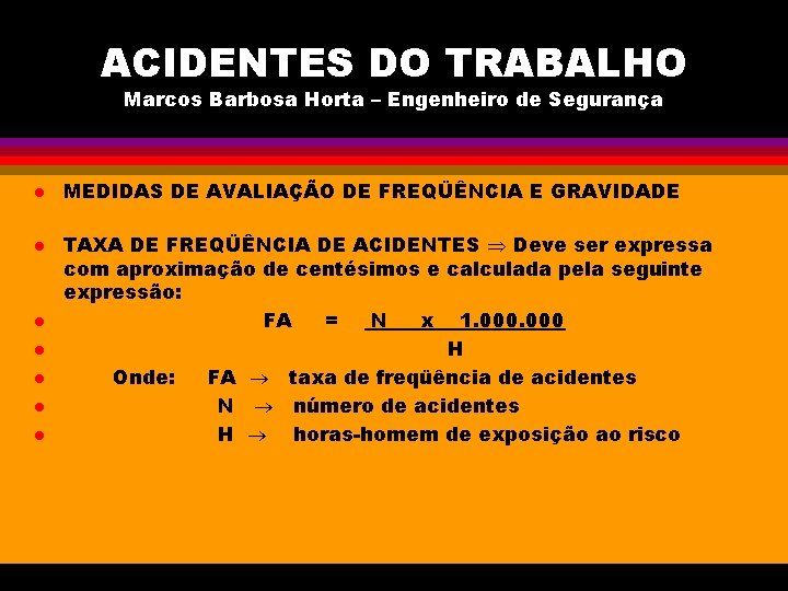 ACIDENTES DO TRABALHO Marcos Barbosa Horta – Engenheiro de Segurança l l l l