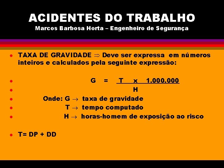 ACIDENTES DO TRABALHO Marcos Barbosa Horta – Engenheiro de Segurança l l l l