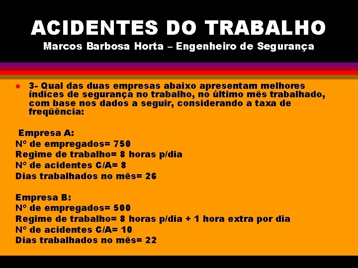 ACIDENTES DO TRABALHO Marcos Barbosa Horta – Engenheiro de Segurança l 3 - Qual