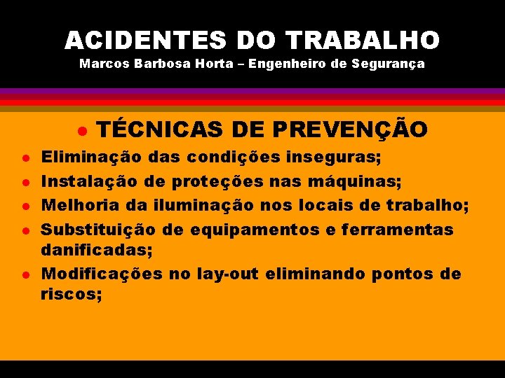 ACIDENTES DO TRABALHO Marcos Barbosa Horta – Engenheiro de Segurança l l l TÉCNICAS