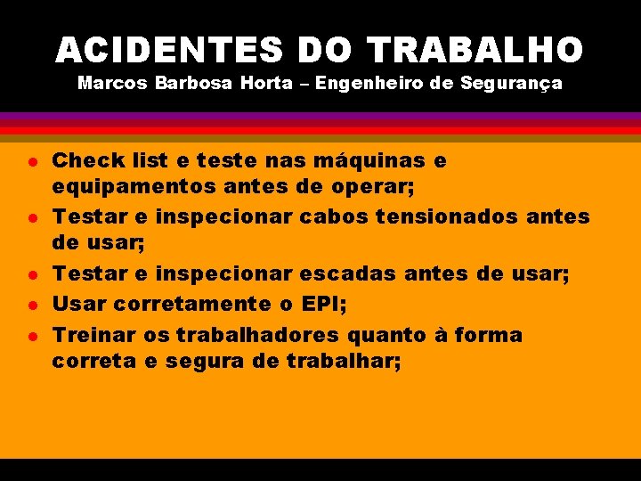 ACIDENTES DO TRABALHO Marcos Barbosa Horta – Engenheiro de Segurança l l l Check