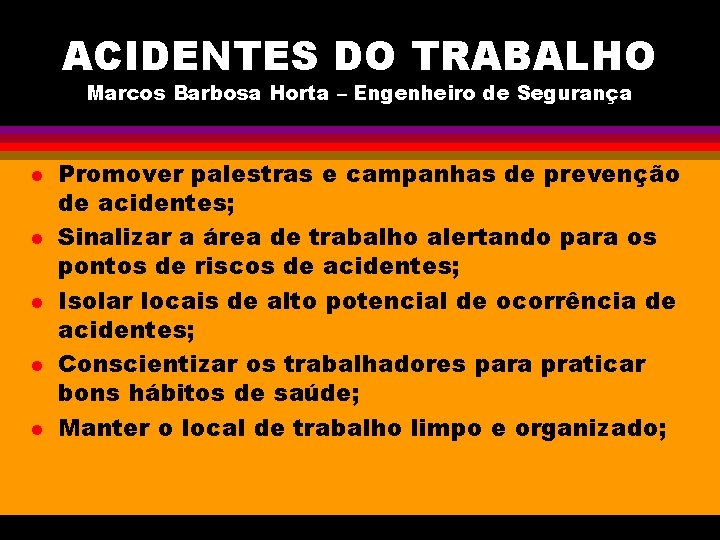 ACIDENTES DO TRABALHO Marcos Barbosa Horta – Engenheiro de Segurança l l l Promover