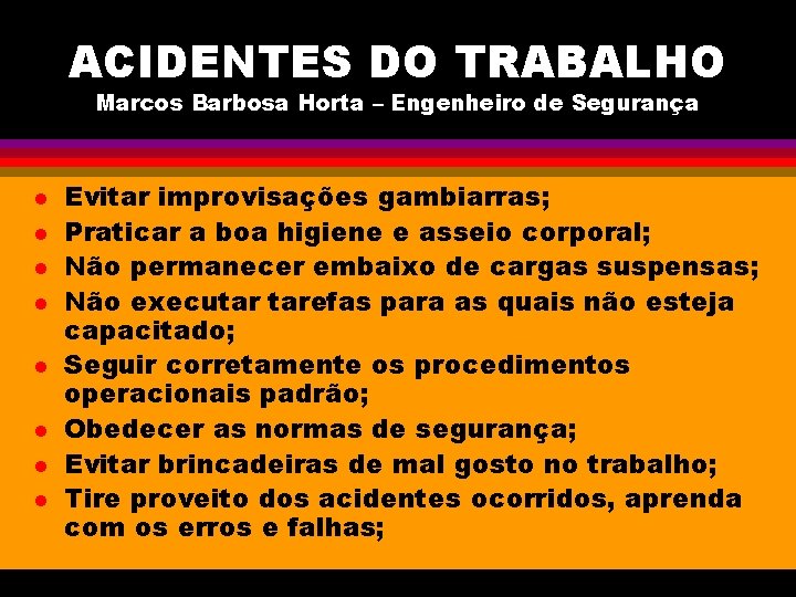 ACIDENTES DO TRABALHO Marcos Barbosa Horta – Engenheiro de Segurança l l l l