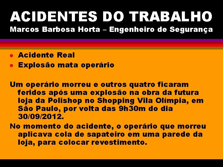 ACIDENTES DO TRABALHO Marcos Barbosa Horta – Engenheiro de Segurança l l Acidente Real