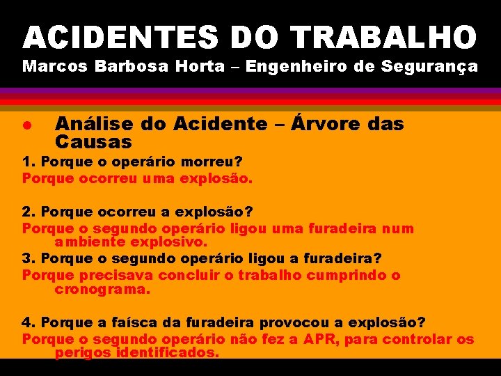 ACIDENTES DO TRABALHO Marcos Barbosa Horta – Engenheiro de Segurança l Análise do Acidente