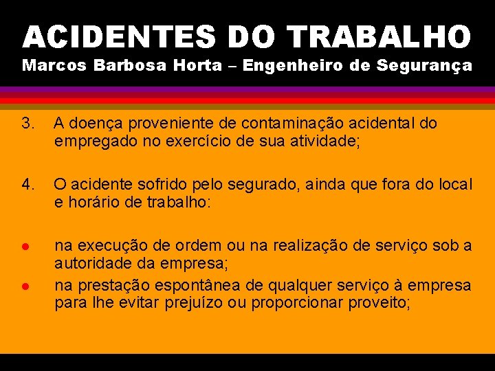 ACIDENTES DO TRABALHO Marcos Barbosa Horta – Engenheiro de Segurança 3. A doença proveniente
