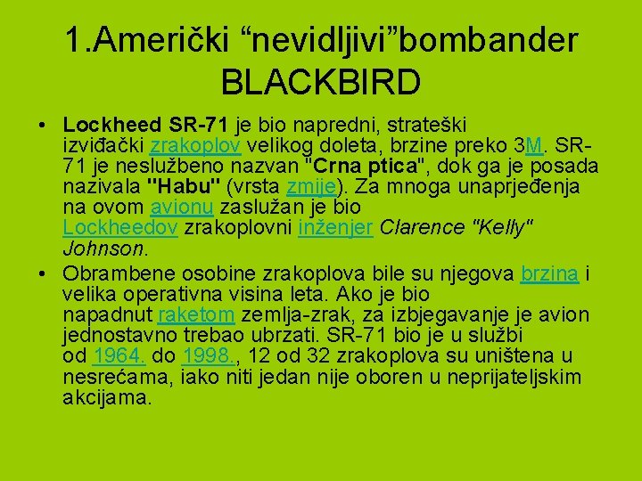 1. Američki “nevidljivi”bombander BLACKBIRD • Lockheed SR-71 je bio napredni, strateški izviđački zrakoplov velikog