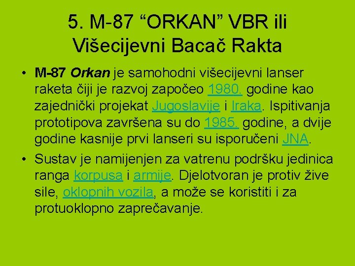 5. M-87 “ORKAN” VBR ili Višecijevni Bacač Rakta • M-87 Orkan je samohodni višecijevni