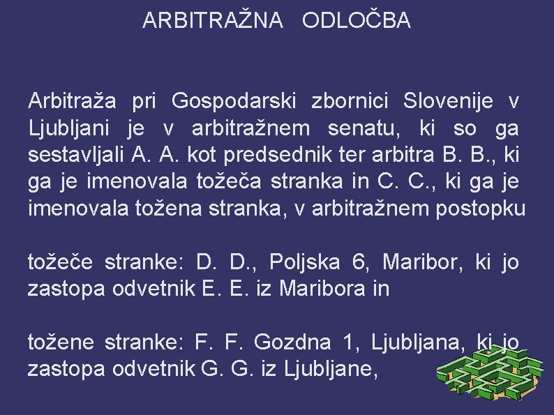 ARBITRAŽNA ODLOČBA Arbitraža pri Gospodarski zbornici Slovenije v Ljubljani je v arbitražnem senatu, ki
