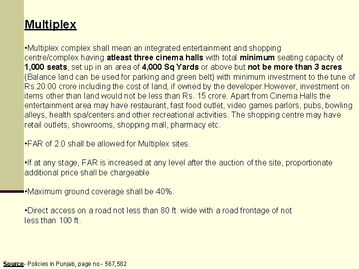 Multiplex • Multiplex complex shall mean an integrated entertainment and shopping centre/complex having atleast