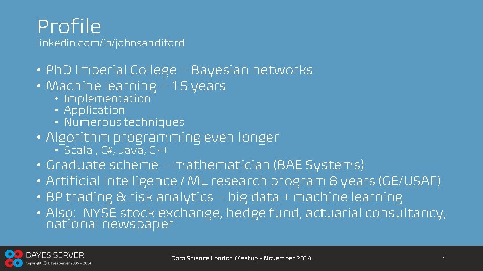 Profile linkedin. com/in/johnsandiford • Ph. D Imperial College – Bayesian networks • Machine learning