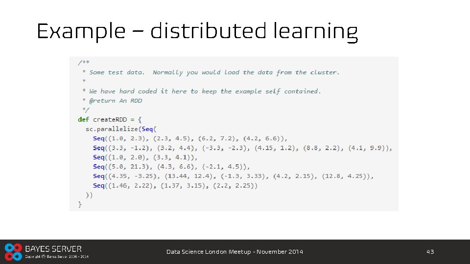 Example – distributed learning Data Science London Meetup - November 2014 43 