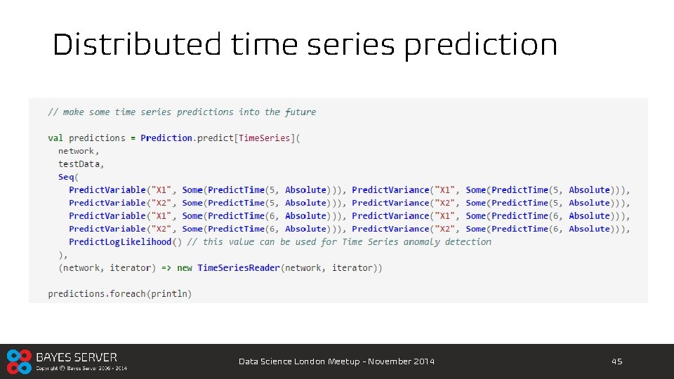 Distributed time series prediction Data Science London Meetup - November 2014 45 