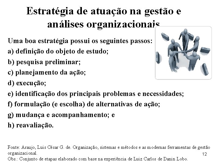 Estratégia de atuação na gestão e análises organizacionais Uma boa estratégia possui os seguintes