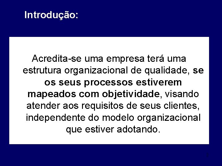 Introdução: Acredita-se uma empresa terá uma estrutura organizacional de qualidade, se os seus processos