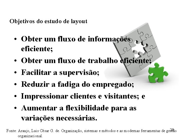 Objetivos do estudo de layout • Obter um fluxo de informações eficiente; • Obter